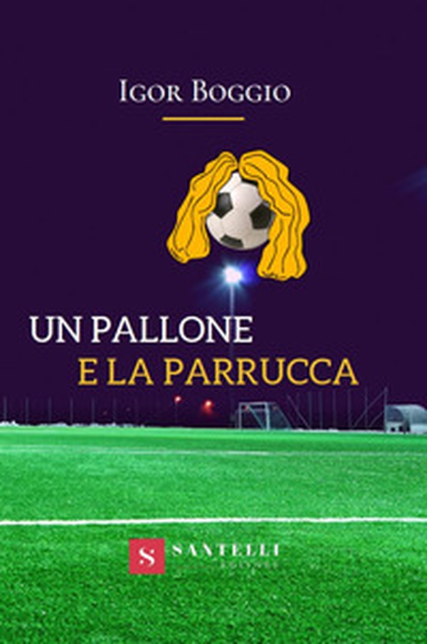 Un pallone e la parrucca - Librerie.coop Un pallone e la parrucca - Librerie.coop