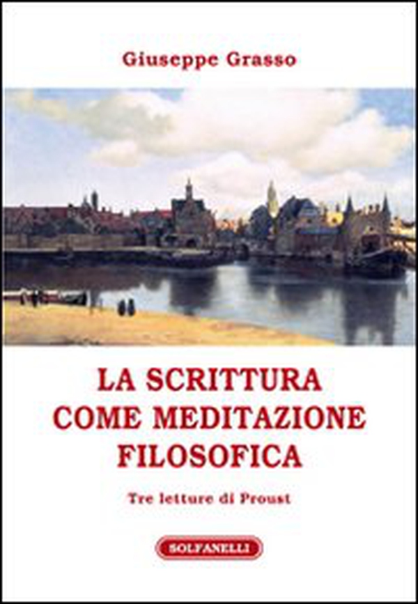 La scrittura come meditazione filosofica. Tre letture di Proust - Librerie.coop La scrittura come meditazione filosofica. Tre letture di Proust - Librerie.coop