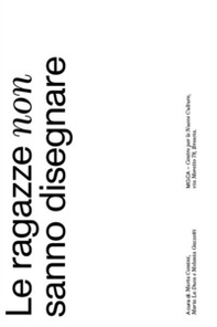 Le ragazze non sanno disegnare. Venti donne del fumetto raccontano il femminile - Librerie.coop