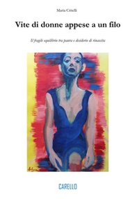 Vite di donne appese a un filo. Il fragile equilibrio tra paura e desiderio di rinascita - Librerie.coop
