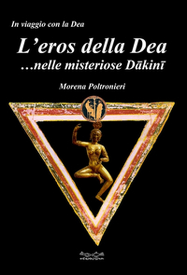 L'eros della dea... nelle misteriose Dakini - Librerie.coop L'eros della dea... nelle misteriose Dakini - Librerie.coop