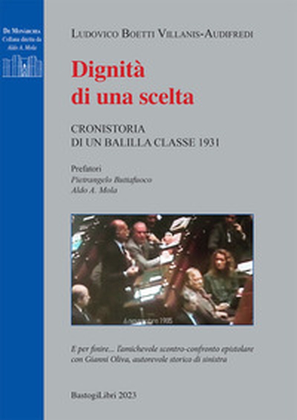 Dignità di una scelta. Cronistoria di un balilla classe 1931 - Librerie.coop Dignità di una scelta. Cronistoria di un balilla classe 1931 - Librerie.coop