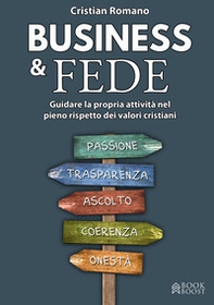 Business & fede. Guidare la propria attività nel pieno rispetto dei valori cristiani - Librerie.coop