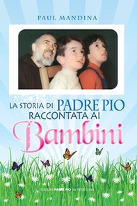 La storia di padre Pio raccontata ai bambini - Librerie.coop