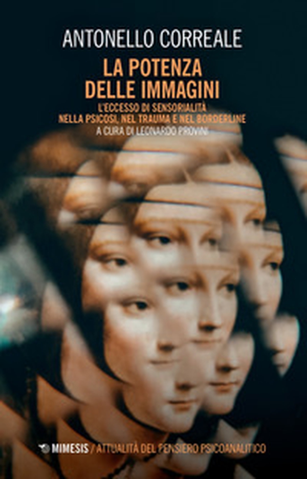 La potenza delle immagini. L'eccesso di sensorialità nella psicosi, nel trauma e nel borderline - Librerie.coop La potenza delle immagini. L'eccesso di sensorialità nella psicosi, nel trauma e nel borderline - Librerie.coop