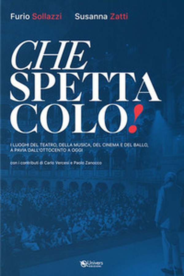 Che spettacolo! I luoghi del teatro, della musica, del cinema e del ballo, a Pavia dall'Ottocento a oggi - Librerie.coop Che spettacolo! I luoghi del teatro, della musica, del cinema e del ballo, a Pavia dall'Ottocento a oggi - Librerie.coop