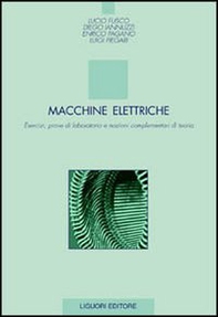 Macchine elettriche. Esercizi, prove di laboratorio e nozioni complementari di teoria - Librerie.coop