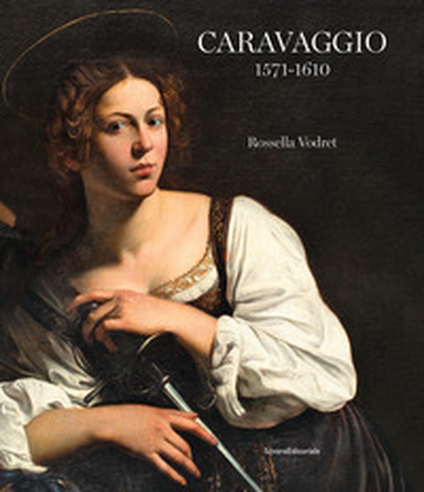 Caravaggio 1571-1610 - Librerie.coop Caravaggio 1571-1610 - Librerie.coop