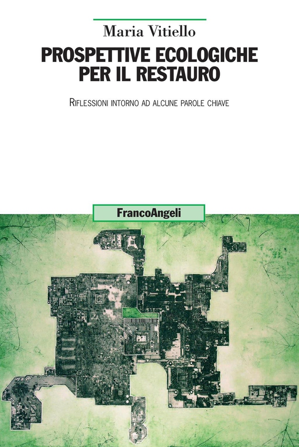 Prospettive ecologiche per il restauro. Riflessioni intorno ad alcune parole chiave - Librerie.coop Prospettive ecologiche per il restauro. Riflessioni intorno ad alcune parole chiave - Librerie.coop