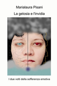La gelosia e l'invidia. I due volti della sofferenza emotiva - Librerie.coop