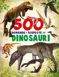 500 domande e risposte sui dinosauri. Libri per imparare - Librerie.coop 500 domande e risposte sui dinosauri. Libri per imparare - Librerie.coop