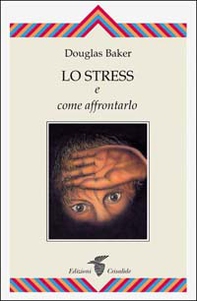 Lo stress e come affrontarlo - Librerie.coop