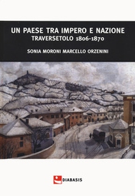 Un paese tra impero e nazione. Traversetolo (1806-1870) - Librerie.coop