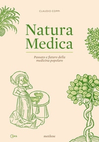 Natura medica. Passato e futuro della medicina popolare - Librerie.coop Natura medica. Passato e futuro della medicina popolare - Librerie.coop