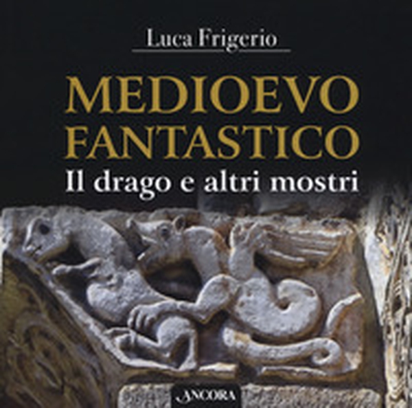 Medioevo fantastico. Il drago e altri mostri - Librerie.coop Medioevo fantastico. Il drago e altri mostri - Librerie.coop