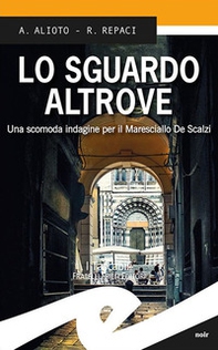 Lo sguardo altrove. Una scomoda indagine per il maresciallo De Scalzi - Librerie.coop