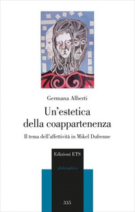 Un'estetica della coappartenenza. Il tema dell'affettività in Mikel Dufrenne - Librerie.coop