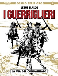 La via del condannato. I guerriglieri - Librerie.coop