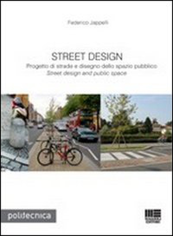 Street design. Progetto di strade e disegno dello spazio pubblico - Librerie.coop Street design. Progetto di strade e disegno dello spazio pubblico - Librerie.coop