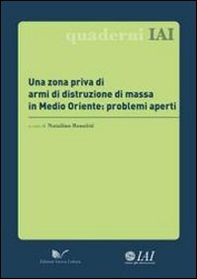 Una zona priva di armi di distruzione di massa in Medio Oriente: problemi aperti - Librerie.coop Una zona priva di armi di distruzione di massa in Medio Oriente: problemi aperti - Librerie.coop