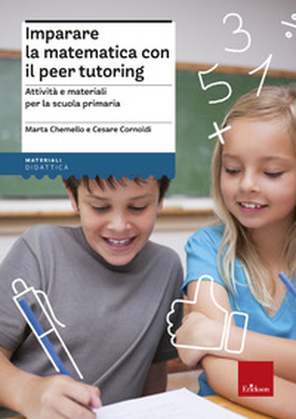 Imparare la matematica con il peer tutoring. Attività e materiali per la scuola primaria - Librerie.coop Imparare la matematica con il peer tutoring. Attività e materiali per la scuola primaria - Librerie.coop