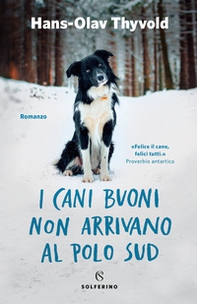 I cani buoni non arrivano al Polo Sud - Librerie.coop