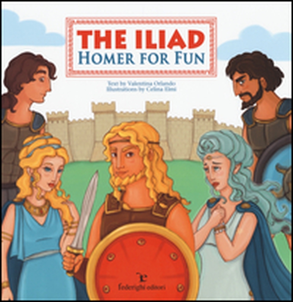 The Iliad. Homer for fun - Librerie.coop The Iliad. Homer for fun - Librerie.coop