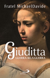 Giuditta. Guerra alla guerra - Librerie.coop Giuditta. Guerra alla guerra - Librerie.coop