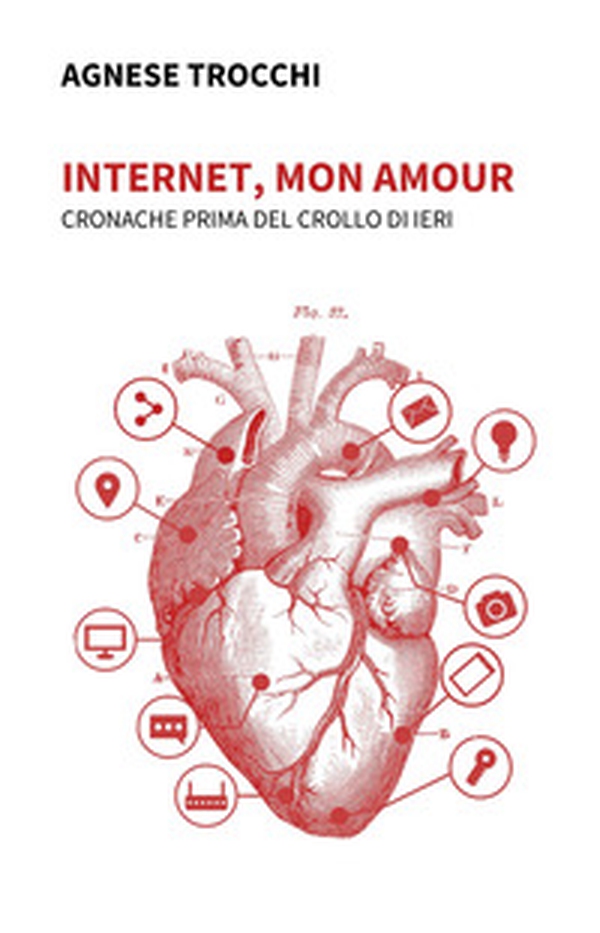 Internet, mon amour. Cronache prima del crollo di ieri - Librerie.coop Internet, mon amour. Cronache prima del crollo di ieri - Librerie.coop