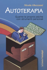 Autoterapia. Guarire la propria psiche con strumenti personali - Librerie.coop