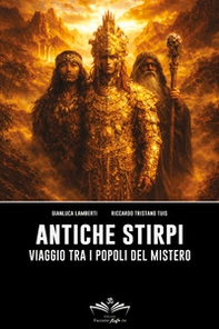 Antiche stirpi. Viaggio tra i popoli del mistero - Librerie.coop