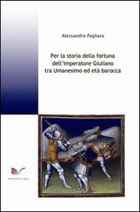 Per la storia della fortuna dell'imperatore Giuliano tra Umanesimo ed età barocca - Librerie.coop