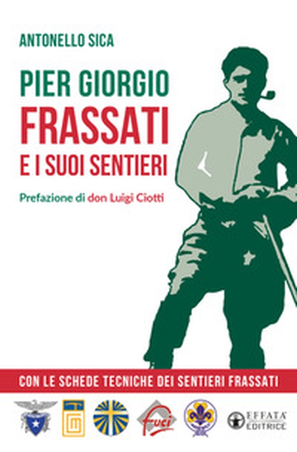 Pier Giorgio Frassati e i suoi sentieri. Con le schede tecniche dei Sentieri Frassati - Librerie.coop Pier Giorgio Frassati e i suoi sentieri. Con le schede tecniche dei Sentieri Frassati - Librerie.coop