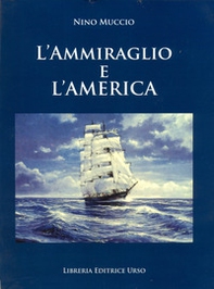 L'ammiraglio e l'America - Librerie.coop