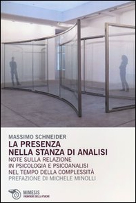 La Presenza nella stanza di analisi. Note sulla relazione in psicologia e psicoanalisi nel tempo della complessità - Librerie.coop