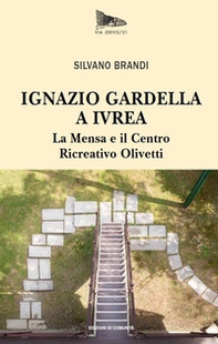 Ignazio Gardella a Ivrea. La Mensa e il Centro Ricreativo Olivetti - Librerie.coop