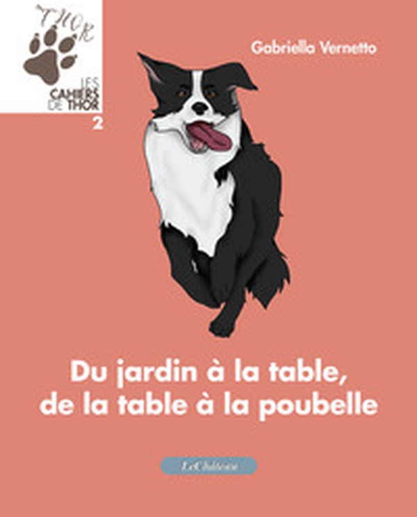 Du jardin à la table, de la table à la poubelle. Les cahiers de Thor - Librerie.coop Du jardin à la table, de la table à la poubelle. Les cahiers de Thor - Librerie.coop