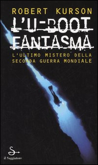 L'U-Boot fantasma. L'ultimo mistero della seconda guerra mondiale - Librerie.coop L'U-Boot fantasma. L'ultimo mistero della seconda guerra mondiale - Librerie.coop