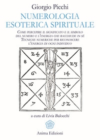 Numerologia esoterica e spirituale. Come percepire il significato e il simbolo del numero e l'energia che racchiude in sé. Tecniche numeriche per riconoscere l'energia di ogni individuo - Librerie.coop Numerologia esoterica e spirituale. Come percepire il significato e il simbolo del numero e l'energia che racchiude in sé. Tecniche numeriche per riconoscere l'energia di ogni individuo - Librerie.coop