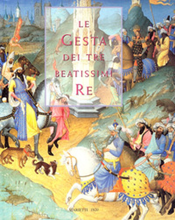 Le gesta dei tre beatissimi re - Librerie.coop Le gesta dei tre beatissimi re - Librerie.coop