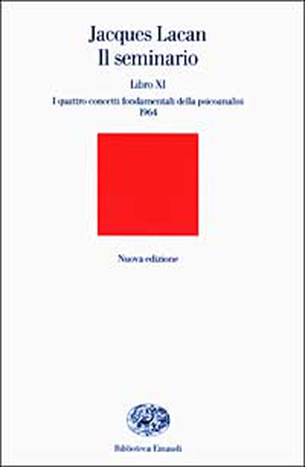 Il seminario. Libro XI. I quattro concetti fondamentali della psicoanalisi (1964) - Librerie.coop Il seminario. Libro XI. I quattro concetti fondamentali della psicoanalisi (1964) - Librerie.coop