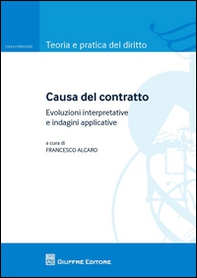 Causa del contratto. Evoluzione interpretative e indagini applicative - Librerie.coop