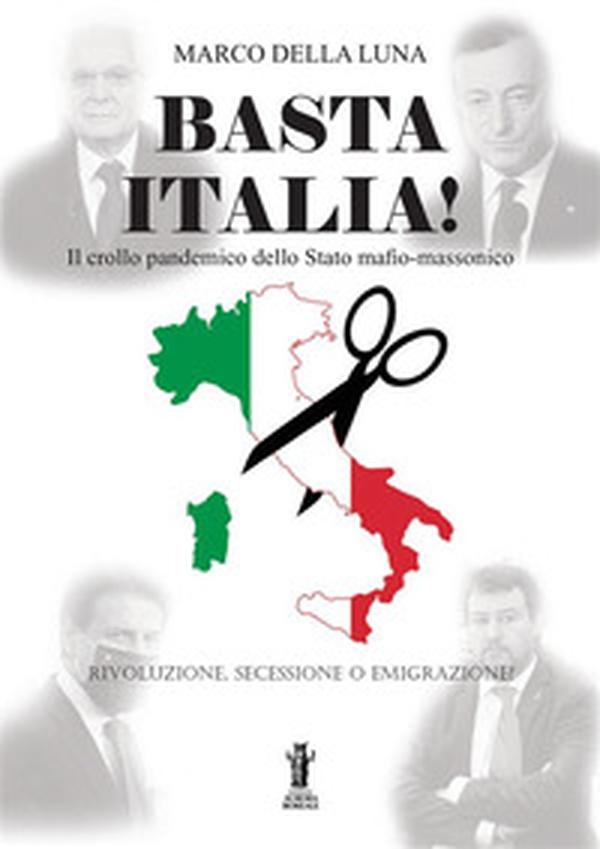 Basta Italia! Il crollo pandemico dello Stato mafio-massonico - Librerie.coop Basta Italia! Il crollo pandemico dello Stato mafio-massonico - Librerie.coop