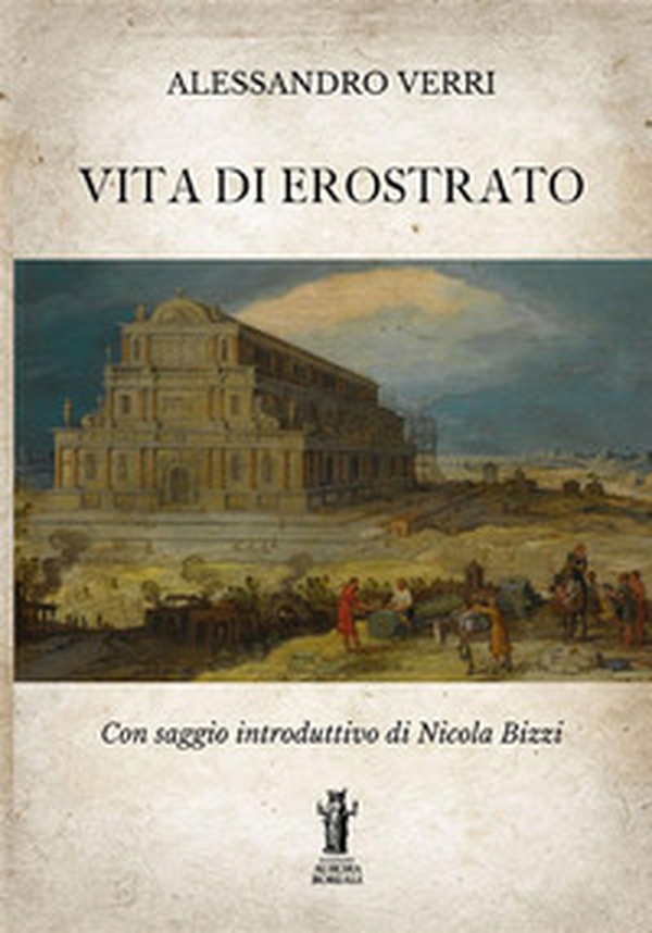 La vita di Erostrato - Librerie.coop La vita di Erostrato - Librerie.coop