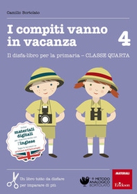 I compiti vanno in vacanza. Il disfa-libro per la primaria. Classe quarta - Librerie.coop