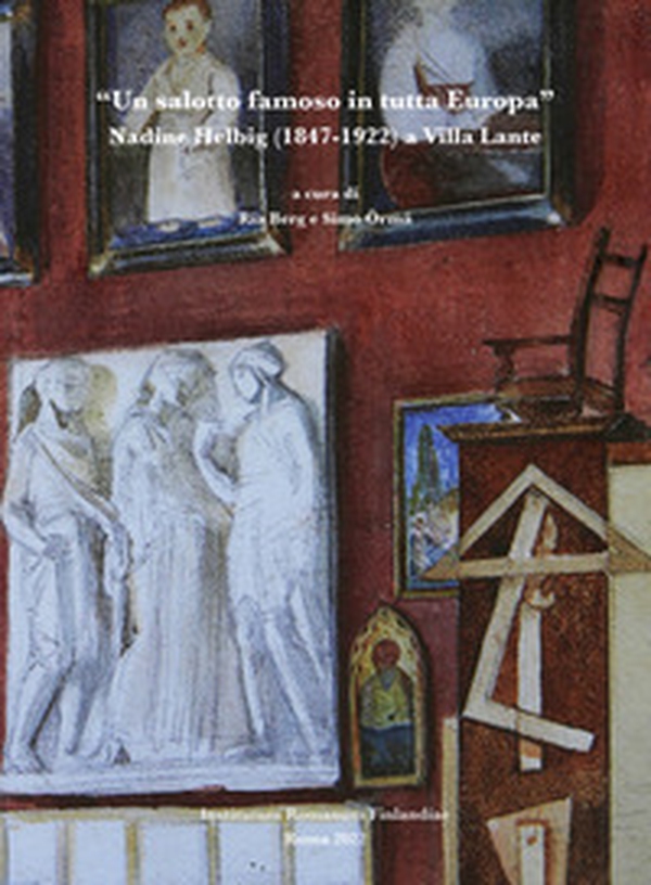 «Un salotto famoso in tutta Europa». Nadine Helbig (1847-1922) a Villa Lante. Ediz. italiana e inglese - Librerie.coop «Un salotto famoso in tutta Europa». Nadine Helbig (1847-1922) a Villa Lante. Ediz. italiana e inglese - Librerie.coop