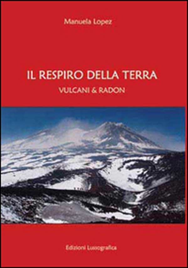 Respiro della terra. Vulcani & radon - Librerie.coop Respiro della terra. Vulcani & radon - Librerie.coop