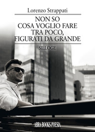 Non so cosa voglio fare tra poco, figurati da grande - Librerie.coop Non so cosa voglio fare tra poco, figurati da grande - Librerie.coop