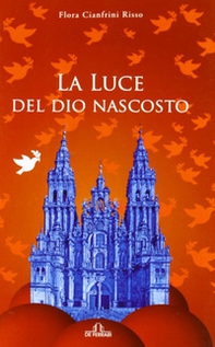 La luce del Dio nascosto - Librerie.coop La luce del Dio nascosto - Librerie.coop