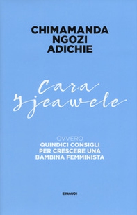 Cara Ijeawele ovvero Quindici consigli per crescere una bambina femminista - Librerie.coop Cara Ijeawele ovvero Quindici consigli per crescere una bambina femminista - Librerie.coop